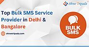 Top Bulk SMS Service Provider in Delhi & Bangalore