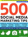 500 Social Media Marketing Tips: Essential Advice, Hints and Strategy for Business: Facebook, Twitter, Pinterest, Goo...
