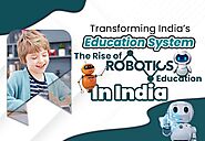 Transforming India’s Education System: The Rise of Robotics Education in India