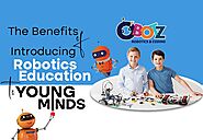 The Benefits of Introducing Robotics Education to Young Minds