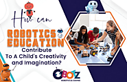 How Can Robotics Education Contribute To A Child's Creativity And Imagination? - The Verge