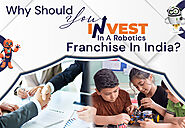 Why Should You Invest In A Robotics Franchise In India?