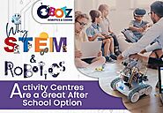 Why STEM & Robotics Activity Centres Are a Great After-School Option