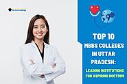 Top 10 MBBS Colleges in Uttar Pradesh: Leading Institutions for Aspiring Doctors