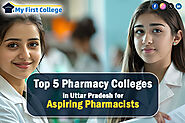 Top 5 Pharmacy Colleges in Uttar Pradesh for Aspiring Pharmacists