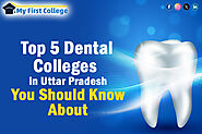 Top 5 Dental Colleges in Uttar Pradesh You Should Know About