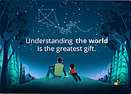 Understanding the world is the greatest gift