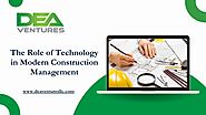 The Role of Technology in Modern Construction Management