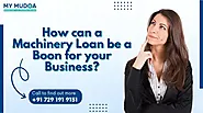 How to Get a Machinery Loan for Your Business?