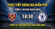 Trực tiếp West Ham vs Chelsea full lúc 18h30, ngày 21/09