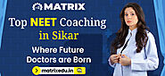 Matrix Academy: The Top NEET Coaching in Sikar Where Future Doctors are Born