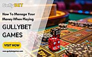 How To Manage Your Money When Playing GullyBET Games