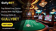 Top-Rated Live Casino Games With The Highest Winning Odds At GullyBET