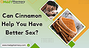 Cinnamon Benefits Sexually