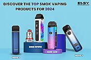 Discover the Top Smok Vaping Products for 2024