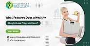 What Features Does a Healthy Weight Loss Program Have?