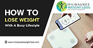 How To Lose Weight With A Busy Lifestyle