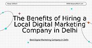 The Benefits of Hiring a Local Digital Marketing Company in Delhi by Ramesh - Issuu