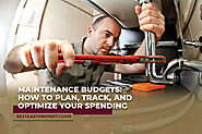 Maintenance Budgets: How to Plan, Track, and Optimize Your Spending - Rest Easy Property Management