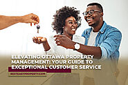 Elevating Ottawa Property Management: Your Guide to Exceptional Customer Service - Rest Easy Property Management