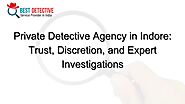 Private Detective Agency in Indore