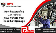 How Rustproofing Can Protect Your Vehicle from Road Salt Damage