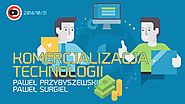 Biznes i Technologie #1: Komercjalizacja Technologii