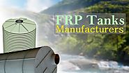 FRP Storage Tanks Manufacturers' Efforts Reap Them Good Benefits!
