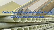 Distinct Types of Composite Materials Used by GRP Pipes Manufacturers India