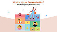 What Is Hyper Personalization? Why Is Hyper-personalization Important For Marketers In 2024?