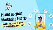 Explore Mobile & App Enabled Marketing in 2024 with Leading Use Cases