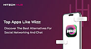 Top Apps Like Wizz: Best Alternatives for Social Networking in 2024