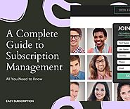 A Complete Guide to Subscription Management: All You Need to Know