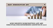 Why Shopify Subscription App Are Essential for eCommerce Growth in 2024