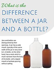 Use bottles to store liquids and jars to store either liquids or solids.