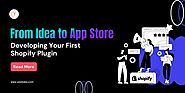 From Idea to App Store: Developing Your First Shopify Plugin