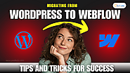 Migrating from WordPress to Webflow: Tips and Tricks for Success | by Sabela Carson | Oct, 2024 | Medium
