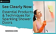 Essential Products and Techniques for Sparkling Shower Doors