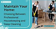 Choosing Between Professional Housekeeping and Deep Cleaning