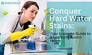 Conquer Hard Water Stains: Your Ultimate Guide