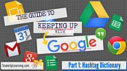 The #Google Hashtag Dictionary: The Guide to Keeping Up with Google - Part 1
