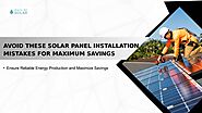 Avoid These Solar Panel Installation Mistakes for Maximum Savings