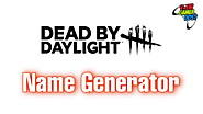 Dead by Daylight Name Generator | Horror Game Names Ideas