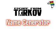 Escape from Tarkov Name Generator | +1000 Unique EFT Names