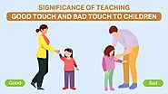 Significance Of Teaching Good Touch And Bad Touch To Children