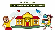 Let's Explore the Best School in Vikaspuri