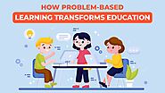 How Problem-Based Learning Transforms Education