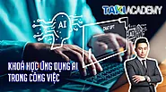 Khóa học Ứng dụng AI trong công việc - Bí kíp nâng cao hiệu suất!