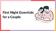 First Night Essentials for a Couple: A Guide to a Memorable Wedding Night - WriteUpCafe