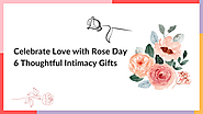 Celebrate Love with Rose Day: 6 Thoughtful Intimacy Gifts to Ignite Passion – Personal Care and Talk